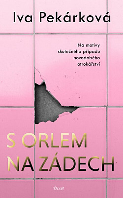 S orlem na zádech/ Iva Pekárková