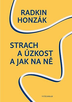 Strach a úzkost a jak na ně/ Radkin Honzák