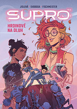 Supro: Hrdinové na dluh/ Štěpánka Jislová