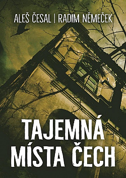 Tajemná místa Čech/ Aleš Česal