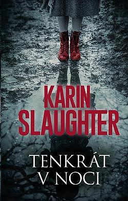 Tenkrát v noci/ Karin Slaughter