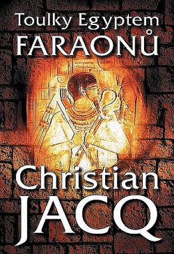 Toulky Egyptem faraonů/ Christian Jacq