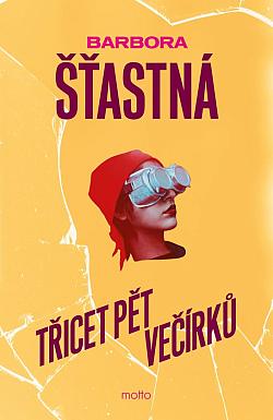 Třicet pět večírků/ Barbora Šťastná