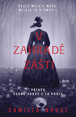 V zahradě zášti/ Camilla Bruce