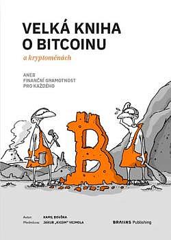 Velká kniha o Bitcoinu a kryptoměnách/ Kamil Bouška