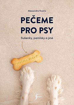 Pečeme pro psy: Sušenky, pamlsky a jiné Alessandra Vicario