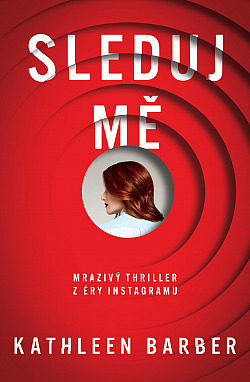Sleduj mě/ Kathleen Barber