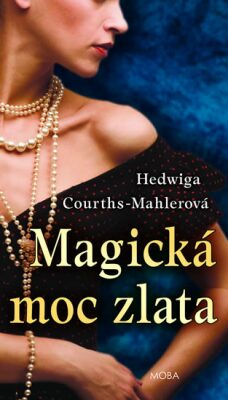 Magická moc zlata/ Hedwig Courths-Mahler