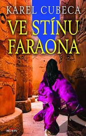 Ve stínu faraona/ Karel Cubeca